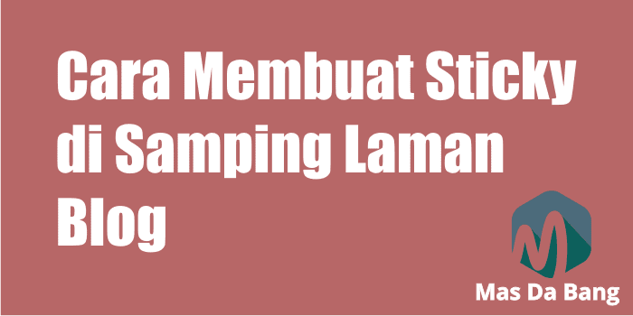 Cara Membuat Sticky di Samping Laman Blog