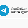 Cara Backup Chat Telegram Dengan Mudah