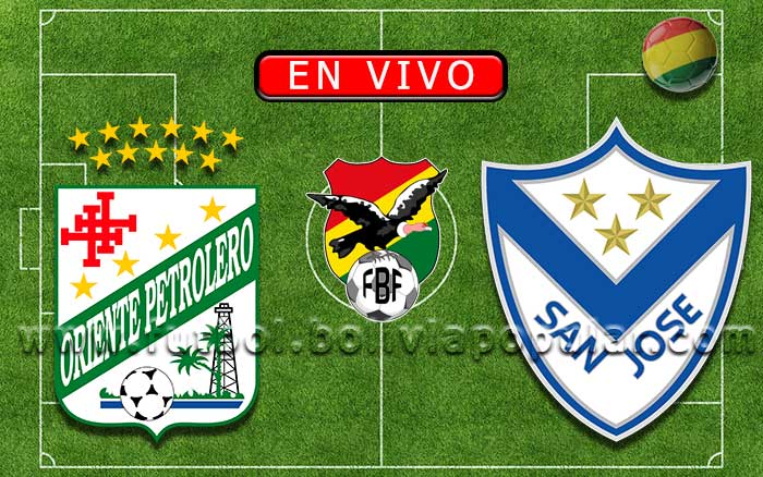 En Vivo】Oriente Petrolero vs. San José - Apertura Fútbol de Bolivia
