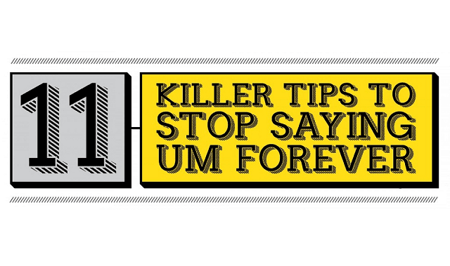 11 Killer Tips to Stop Saying ‘Um’ Forever