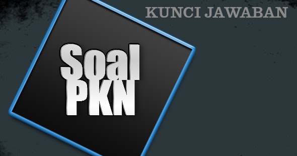 Soal Pkn Kelas 12 Semester 1 Kurikulum 2013 Administrasi Ngajar