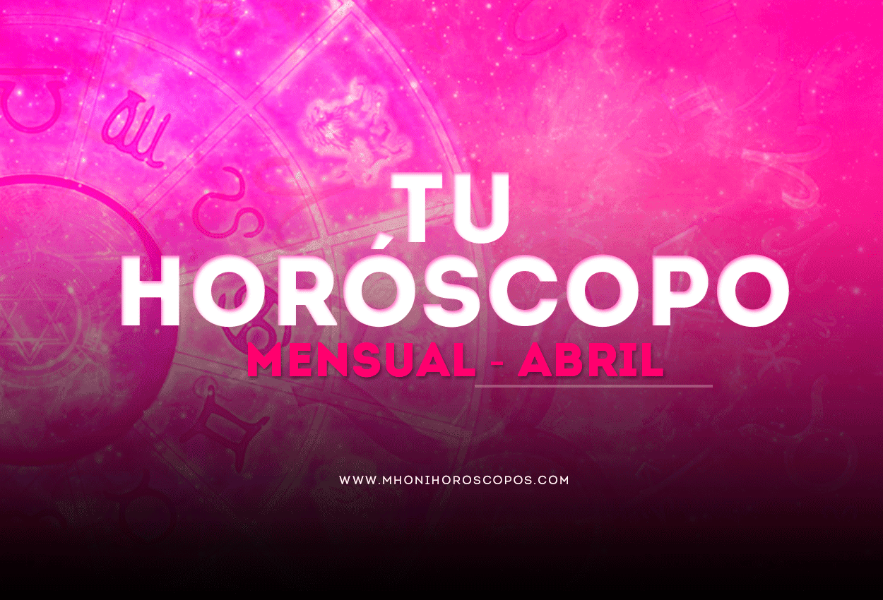 ≫ HORÓSCOPO MENSUAL MES DE ABRIL Horóscopos de hoy window.dataLayer