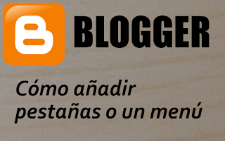 Tutorial como añadir un menú lateral o unas pestañas en Blogger