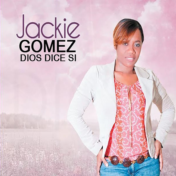 Jackie Gomez – Dios Dice Si 2015