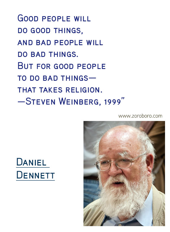 Daniel C. Dennett Quotes. Inspirational Quotes, Daniel C. Dennett Science/Evolution Quotes, Daniel C. Dennett Free-will Quotes, Daniel C. Dennett Happiness Quotes, Purpose Quotes, Daniel C. Dennett Life Quotes. Daniel Dennett Philosophy