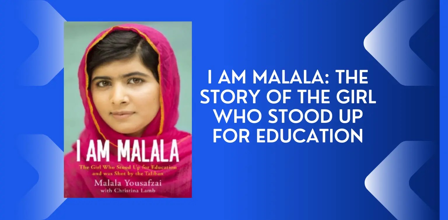 I am Malala: The Story of the Girl Who Stood Up for Education