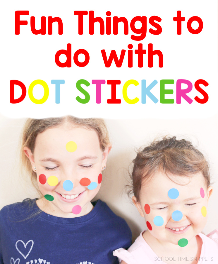 26 Fun Things to Do with Color Dot Stickers! School Time Snippets