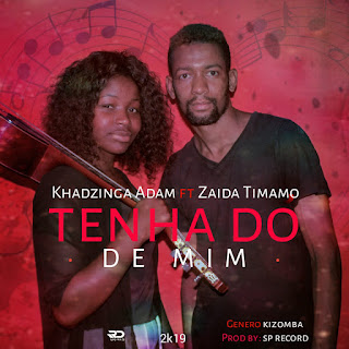 Khadzinga Adam - Tenha Dó De Mim (Feat. Zaida Timamo) 2019 [DOWNLOAD || BAIXAR MP3