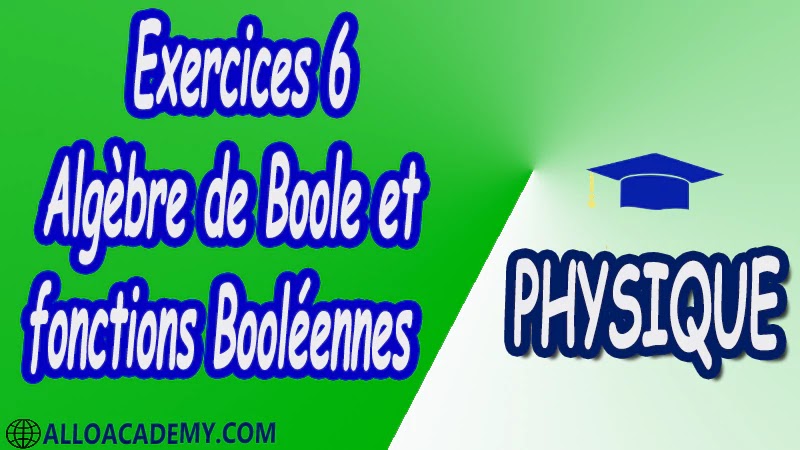 Exercices 5 Algèbre de Boole et fonctions Booléennes pdf