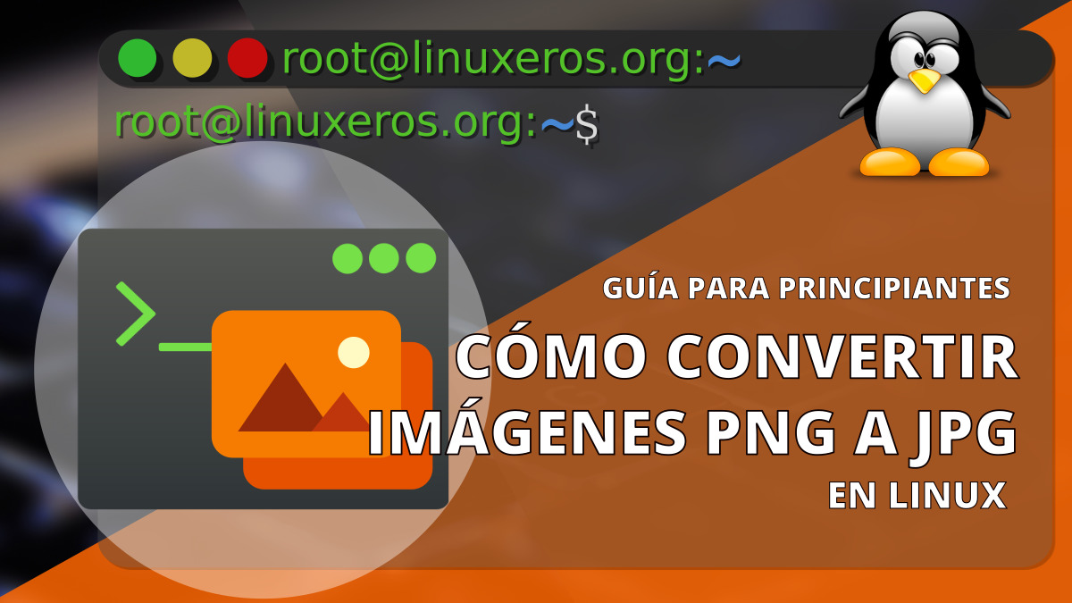 Cómo convertir PNG a JPG en Ubuntu y derivados [Terminal] Linuxeros