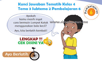 Kunci Jawaban Tematik SD/MI Kelas 4 Tema 3 Subtema 2 Pembelajaran 6 www.simplenews.me