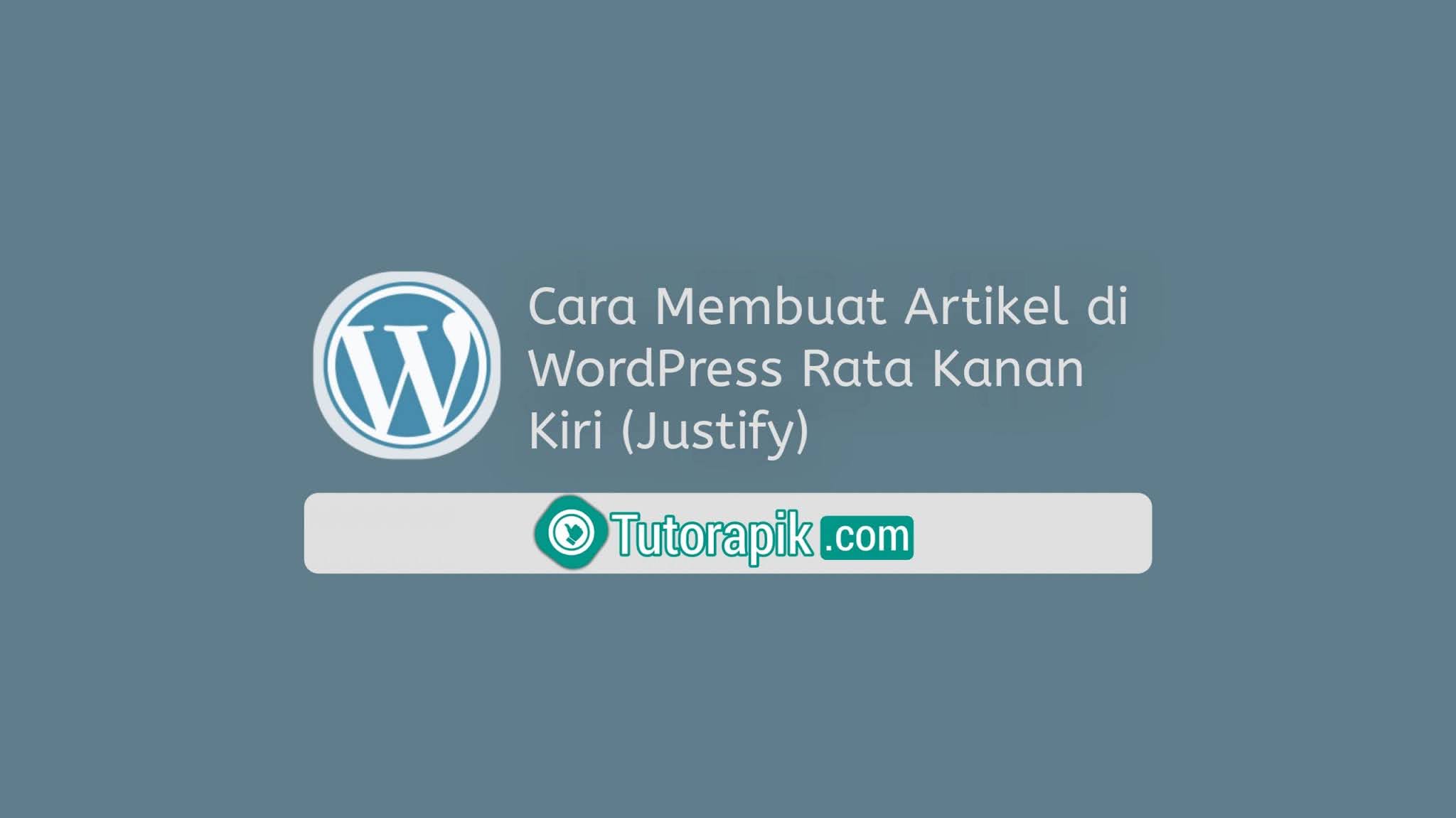 Cara Membuat Artikel di WordPress Rata Kanan-Kiri (justify) Cara Membuat Artikel di WordPress Rata Kanan-Kiri (justify)