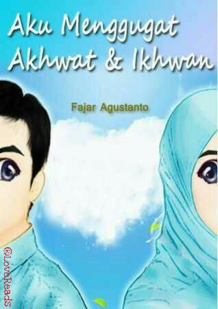 Aku Menggugat Akhwat dan Ikhwan by Fajar Agustanto  OVEREBOOK