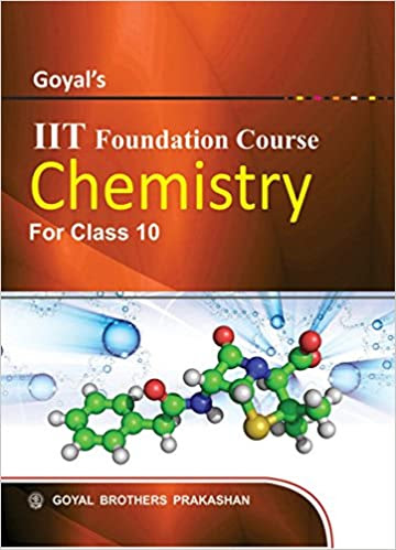 Goyal’s IIT Foundation Course in Chemistry for Class 10