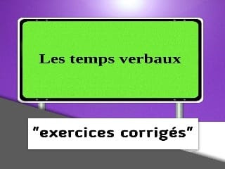 les temps verbaux exercices corrigés