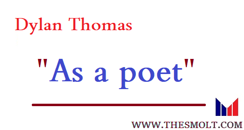 Critically appreciate Dylan Thomas as a poet Theme 1 Dylan Thomas as a poet
