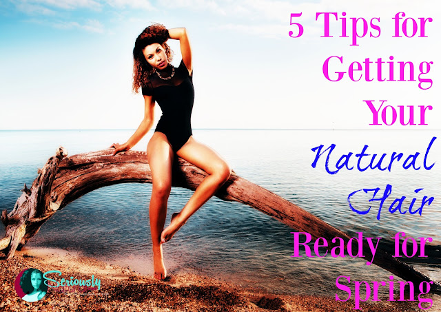 5 Tips For Getting Your Natural Hair Ready For Spring