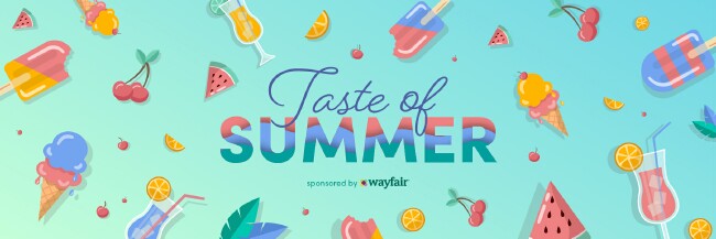 Taste Of Summer - Sponsored by Wayfair