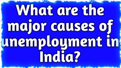 major causes of unemployment in India