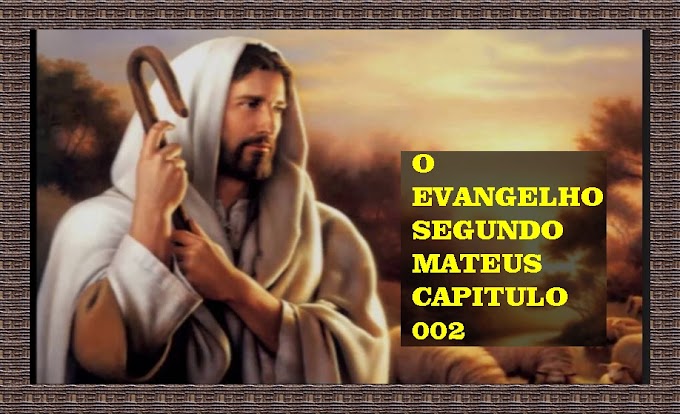 O EVANGELHO SEGUNDO MATEUS CAPITULO 02