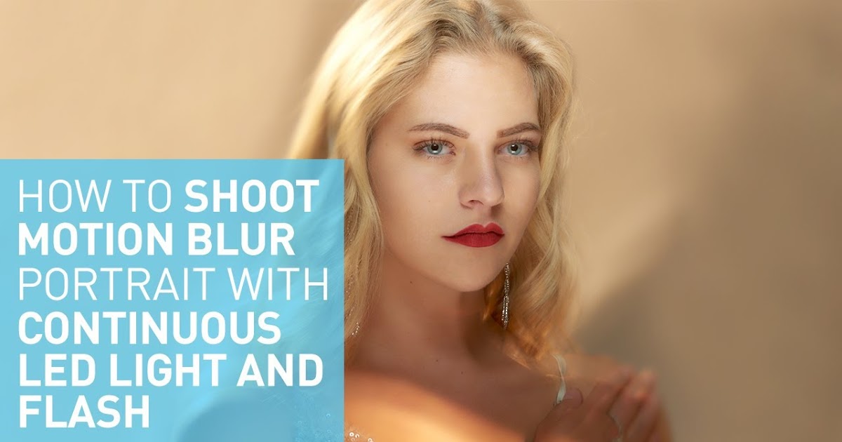 How to shoot motion blur portrait with continuous LED light and Flash