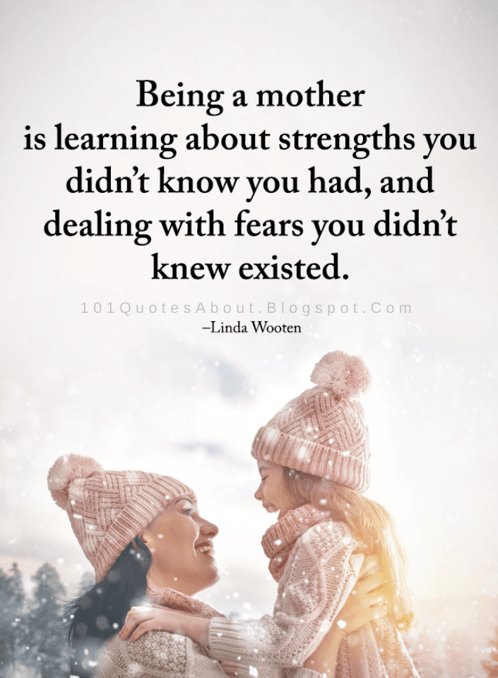 Being a mother is learning about strengths you didn't know you had