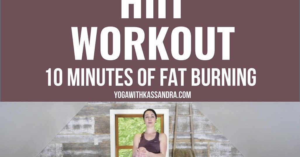 10 Minute HIIT Workout to Burn Fat Yoga with Kassandra