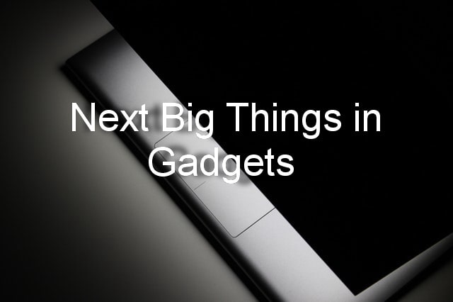 Year Ahead 2020: 6 Cool Things to Watch Out in Gadgets This Year