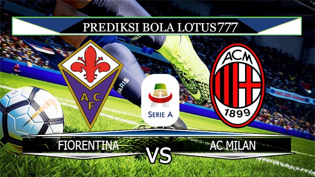 PREDIKSI FIORENTINA VS AC MILAN 23 FEBRUARI 2020