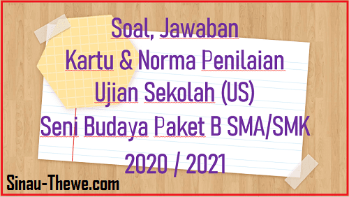 Soal Jawaban Ujian Sekolah Seni Budaya Sma Smk Tahun 2021 Paket B Sinau Thewe Com
