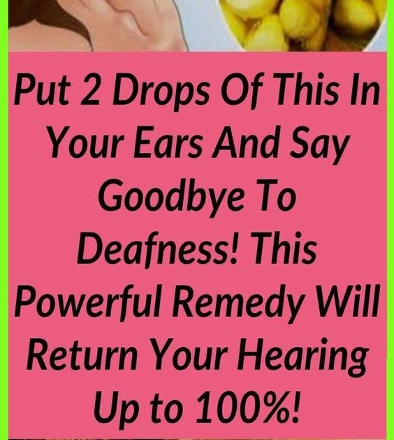 Put 2 Drops of This In Your Ears and Say Goodbye To Deafness! This