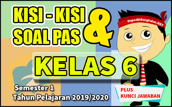 Kisikisi dan Soal PAS/UAS Kelas 6 Semester 1 K13 Tahun