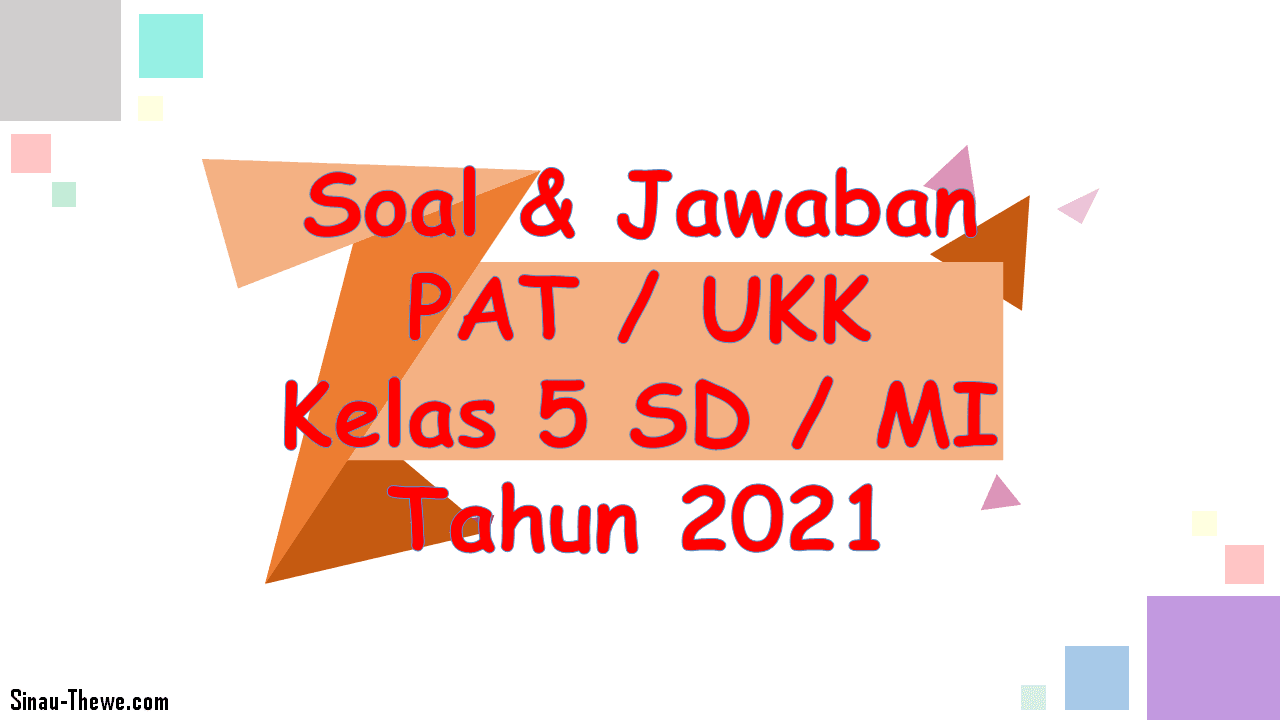 Soal Jawaban Pat Kelas 5 Sd K13 Tahun 2021 Sinau Thewe Com