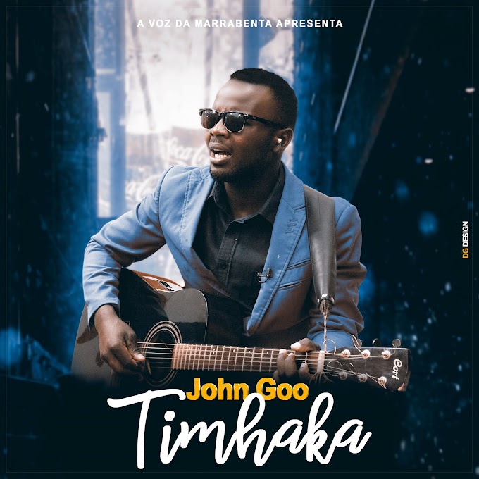 DOWNLOAD MP3: John Goo - Timhaka (2020) | (A Voz Da Marrabenta)