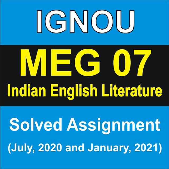 MEG 07 INDIAN ENGLISH LITERATURE  Solved Assignment 2020-21