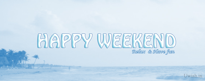 Happy Weekend - Relax and Have Fun e greeting cards and wishes in beach.
