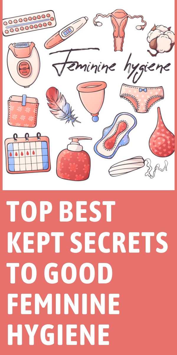 Best Kept Secrets To Good Feminine Hygiene Every Woman Needs To Know
