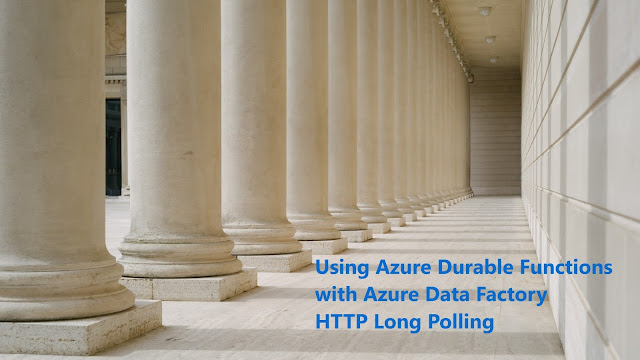 using-azure-durable-functions-with-azure-data-factory-http-long-polling-from-blog-posts-sqlservercentral-img-0
