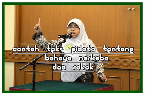Contoh Teks Pidato tentang Bahaya Narkoba dan Rokok Contoh Teks Pidato tentang Bahaya Narkoba dan Rokok