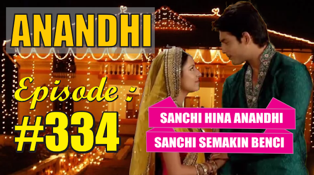 Anandhi Episode 334, Minggu 12 Februari 2017: Sanchi Kok jadi Benci