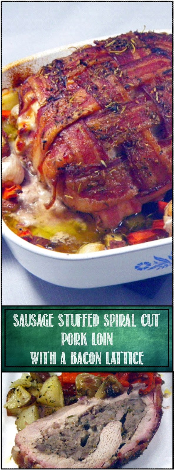 52 Ways to Cook Sausage Stuffed Spiral Cut Pork Loin with a Bacon Lattice