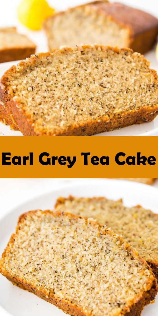 EARL GREY TEA CAKE RECIPE Cook, Taste, Eat
