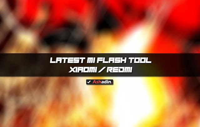 Mi Flash Tool versi terbaru, Download Mi Flash Tool Terbaru, Versi terbaru Mi Flash Tool, Mi Flash Tool latest version, Download Mi Flash Tool Xiaomi, Download Mi Flash Tool Redmi, Download Mi Flash Tool Windows, Download Flashing Tool Xiaomi Redmi