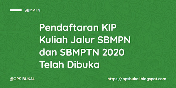 Pendaftaran KIP Kuliah Jalur SBMPTN 2020 Telah Dibuka