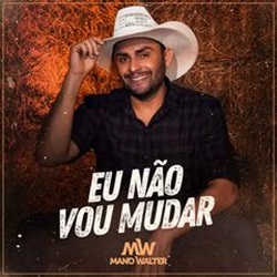 Baixar Música Eu Não Vou Mudar - Mano Walter Mp3 Baixar Eu Não Vou Mudar - Mano Walter Mp3