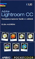 Adobe Lightroom CC. Fotoelaborazione facile e veloce
