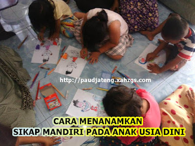 Cara Menanamkan Sikap Mandiri Pada Anak Usia Dini Cara Menanamkan Sikap Mandiri Pada Anak Usia Dini