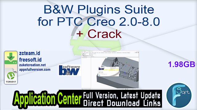 B&W Plugins Suite for PTC Creo 2.0-8.0 + Crack_ ZcTeam.id