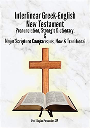 Interlinear Greek-English New Testament:  Pronunciation, Strong's Dictionary & Transliteration, with Major Scripture Comparisons