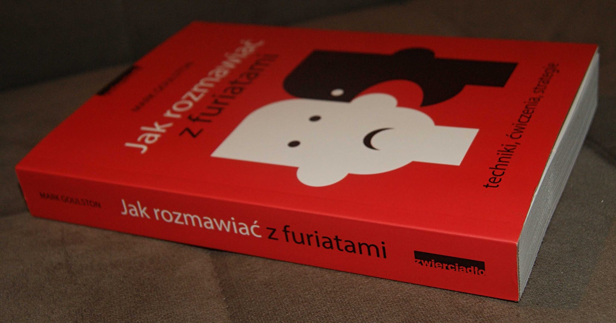 Coś na półce: Jak rozmawiać z furiatami. Techniki, ćwiczenia, strategie - Mark Goulston